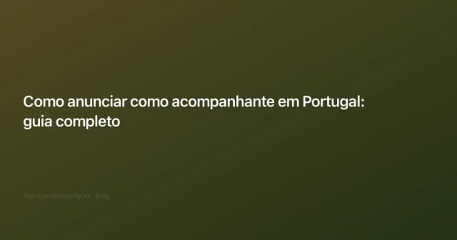 How to advertise as an escort in Portugal: complete guide